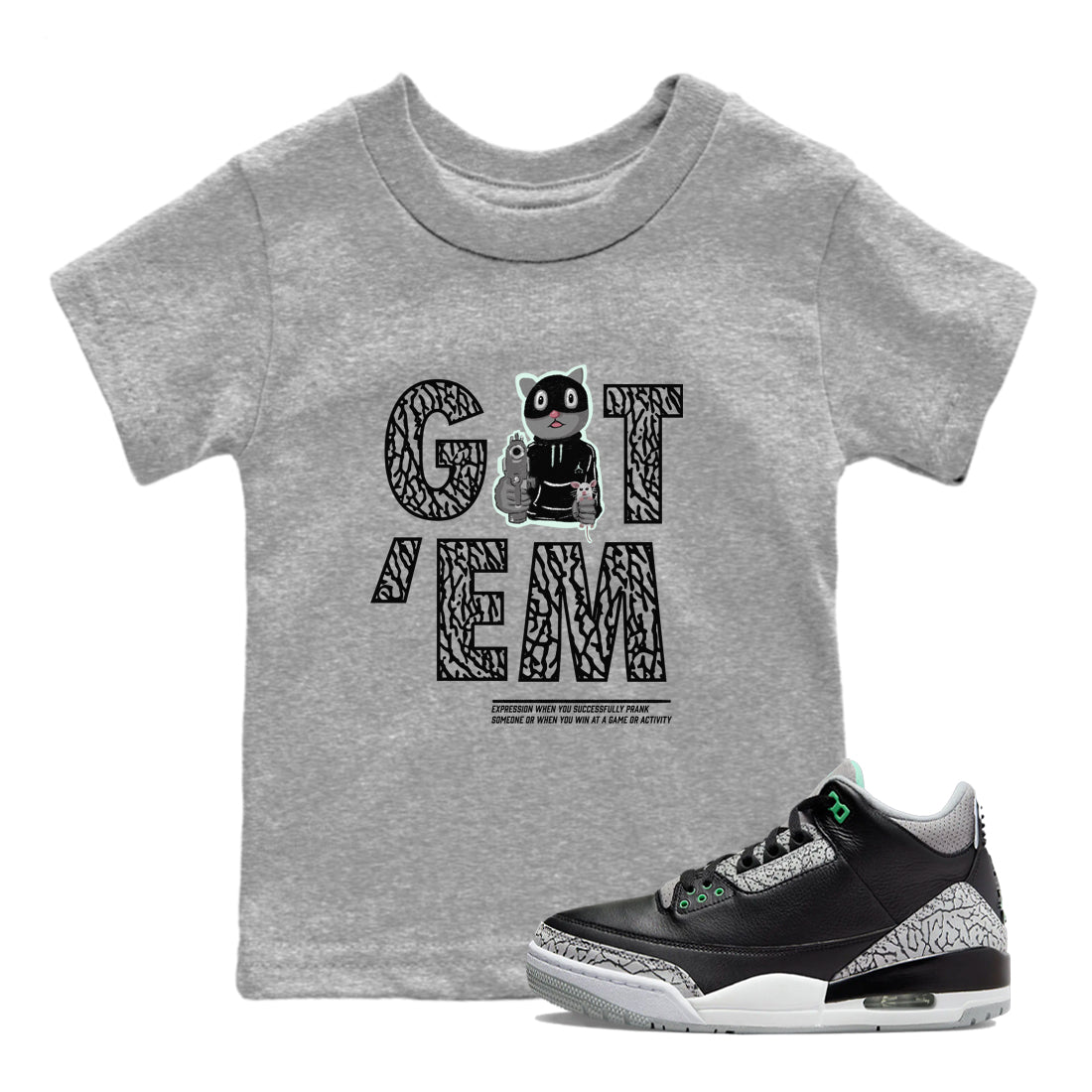 3s Green Glow shirt to match jordans Got'em Cat sneaker tees Air Jordan 3 Green Glow Drip Gear Zone baby toddler Heather Grey 1 cotton Shirt