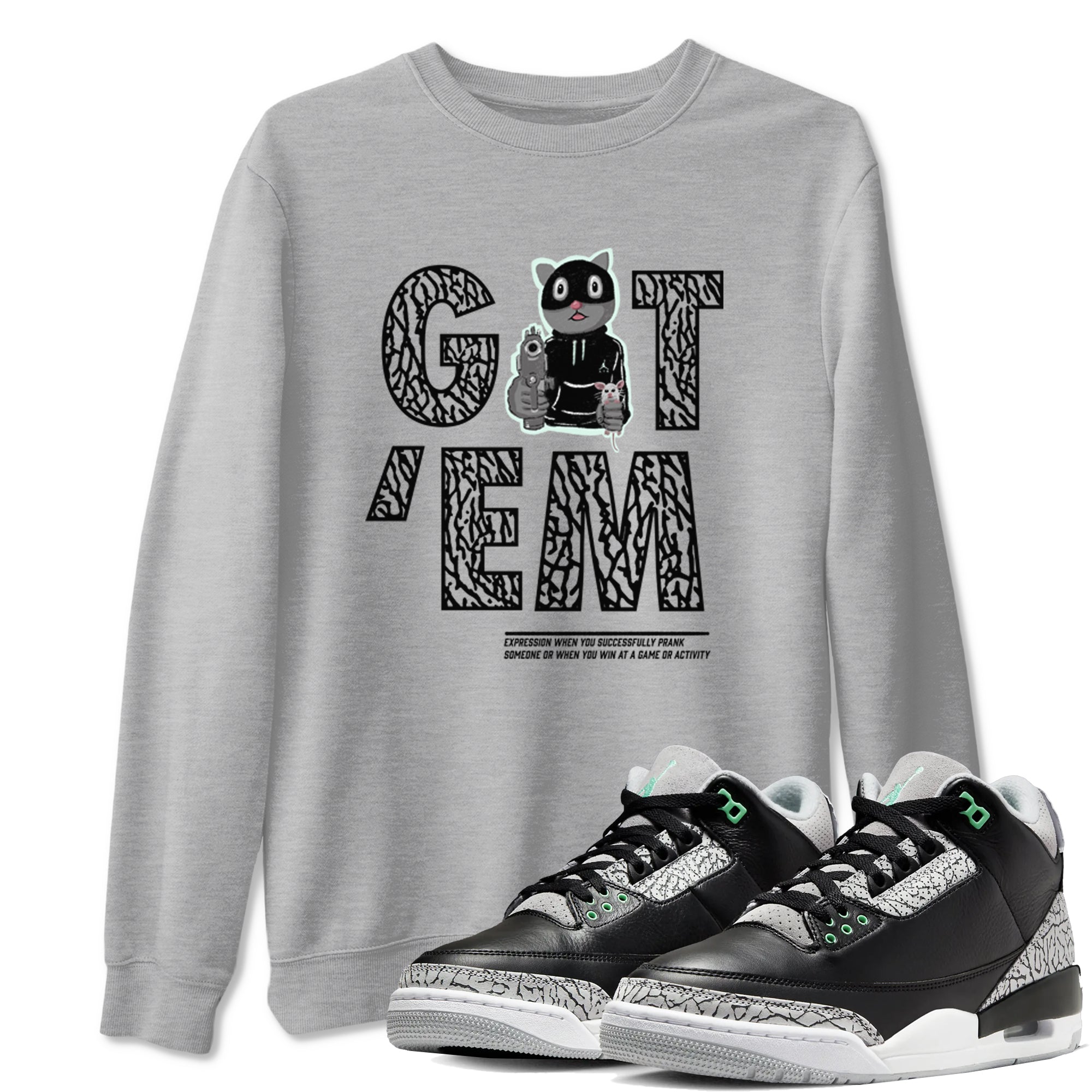 3s Green Glow shirt to match jordans Got'em Cat sneaker tees Air Jordan 3 Green Glow Drip Gear Zone unisex cotton Heather Grey 1 crew neck shirt