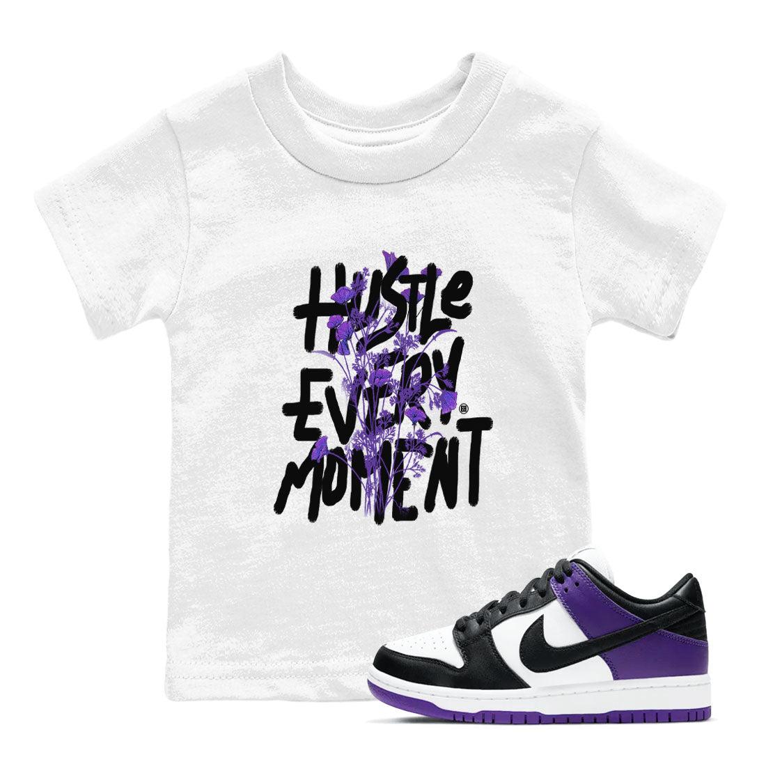Hustle Every Moment sneaker match tees to Court Purple Dunks street fashion brand for shirts to match Jordans Drip Gear Zone Dunk Low Court Purple unisex t-shirt White 1 youth shirt
