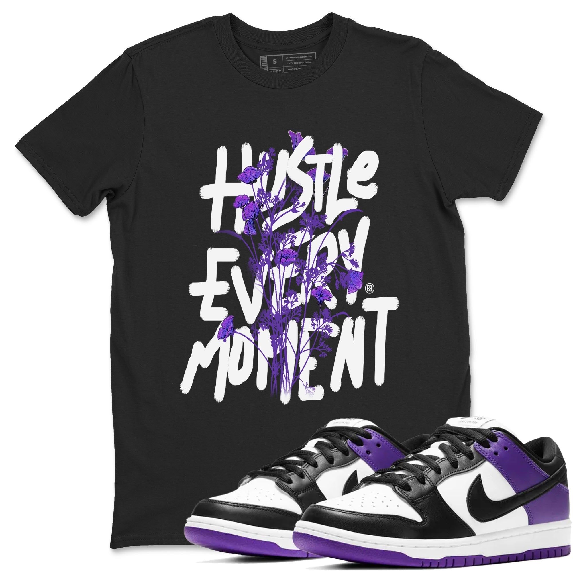 Hustle Every Moment sneaker match tees to Court Purple Dunks street fashion brand for shirts to match Jordans Drip Gear Zone Dunk Low Court Purple unisex t-shirt Black 1 unisex shirt