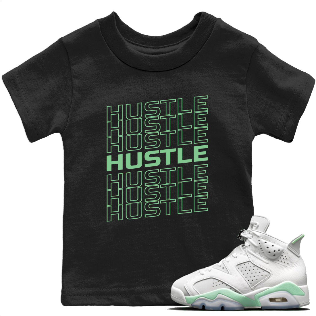 Jordan 6 Mint Foam Sneaker Matching T-Shirt Hustle Typo Sneaker Tees Jordan 6 Mint Foam Sneaker Release Tees Kids Shirts