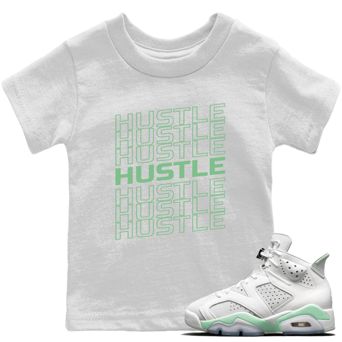 Jordan 6 Mint Foam Sneaker Matching T-Shirt Hustle Typo Sneaker Tees Jordan 6 Mint Foam Sneaker Release Tees Kids Shirts