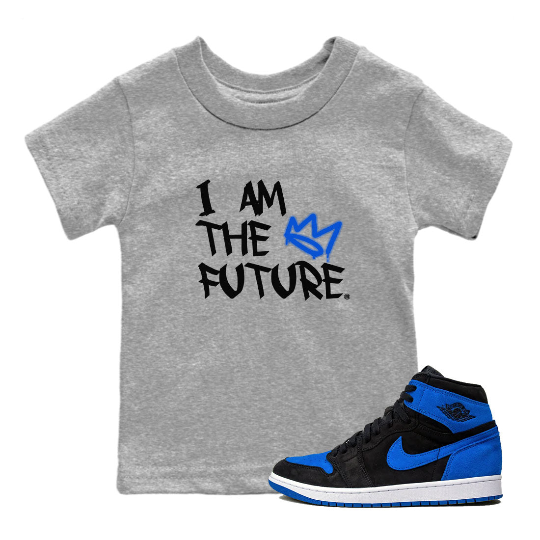 1s Royal Reimagined shirt to match jordans I Am The Future sneaker tees Air Jordan 1 Royal Reimagined Drip Gear Zone Streetbrand Sneaker Matching Tee Cotton T-Shirt Baby Toddler Heather Grey 1 T-Shirt