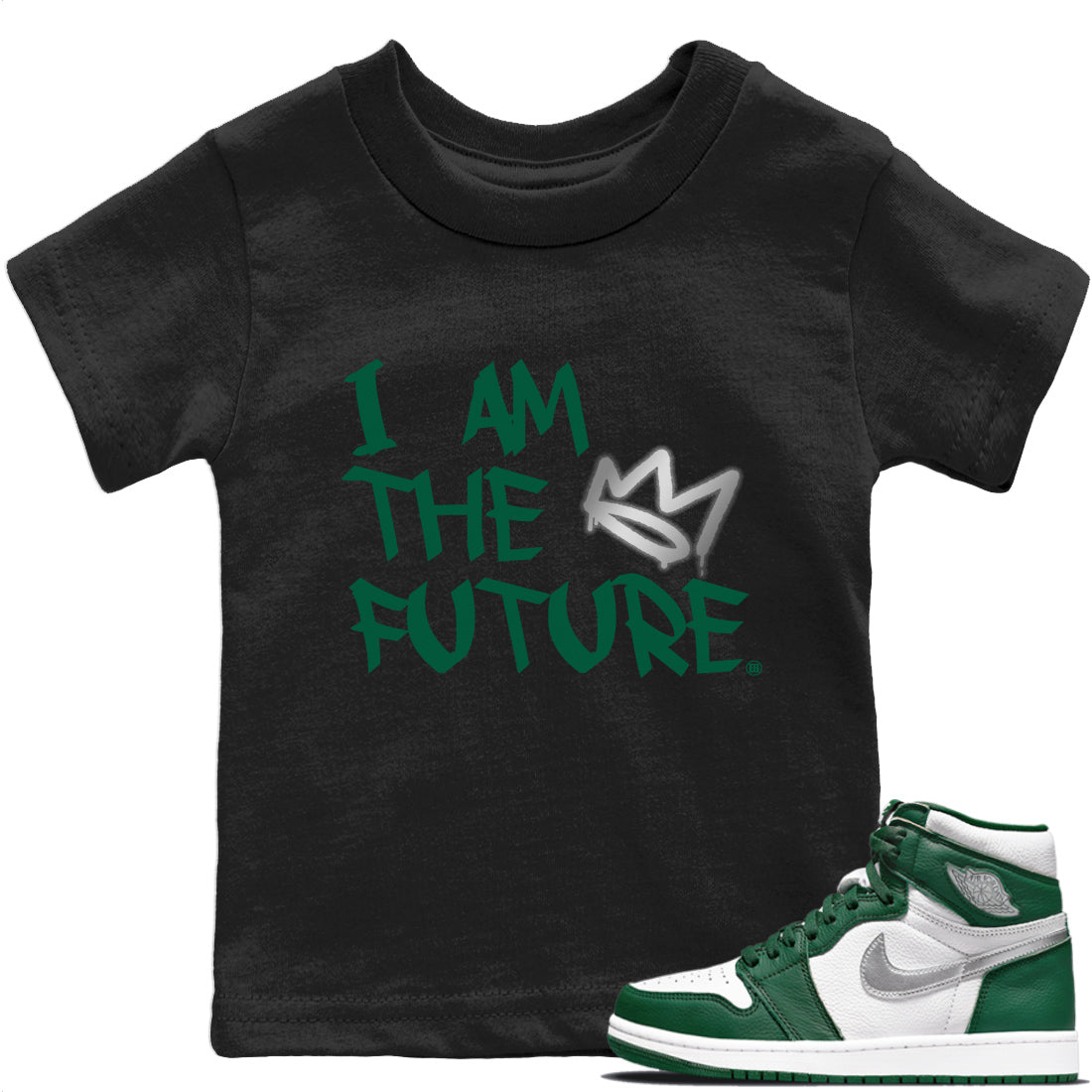 Jordan 1 Gorge Green Sneaker Matching T-Shirt I Am The Future Sneaker Tees Jordan 1 Gorge Green Sneaker Release Tees Kids Shirts