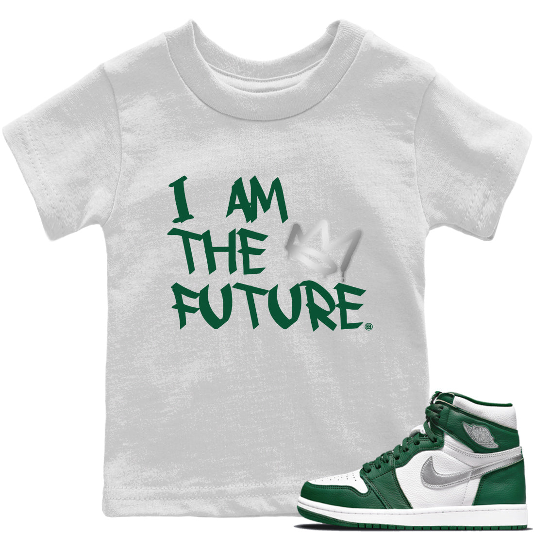 Jordan 1 Gorge Green Sneaker Matching T-Shirt I Am The Future Sneaker Tees Jordan 1 Gorge Green Sneaker Release Tees Kids Shirts