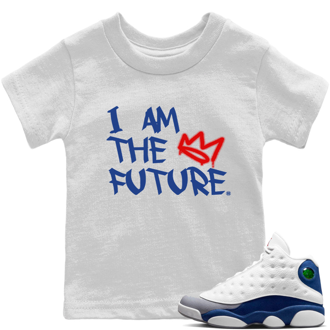 Jordan 13 French Blue Sneaker Matching T-Shirt I Am The Future Sneaker Tees Jordan 13 French Blue Sneaker Release Tees Kids Shirts
