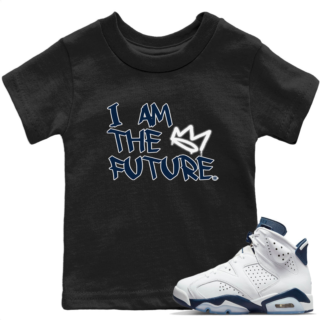 Jordan 6 Midnight Navy Sneaker Matching T-Shirt I Am The Future Sneaker Tees Jordan 6 Midnight Navy Sneaker Release Tees Kids Shirts