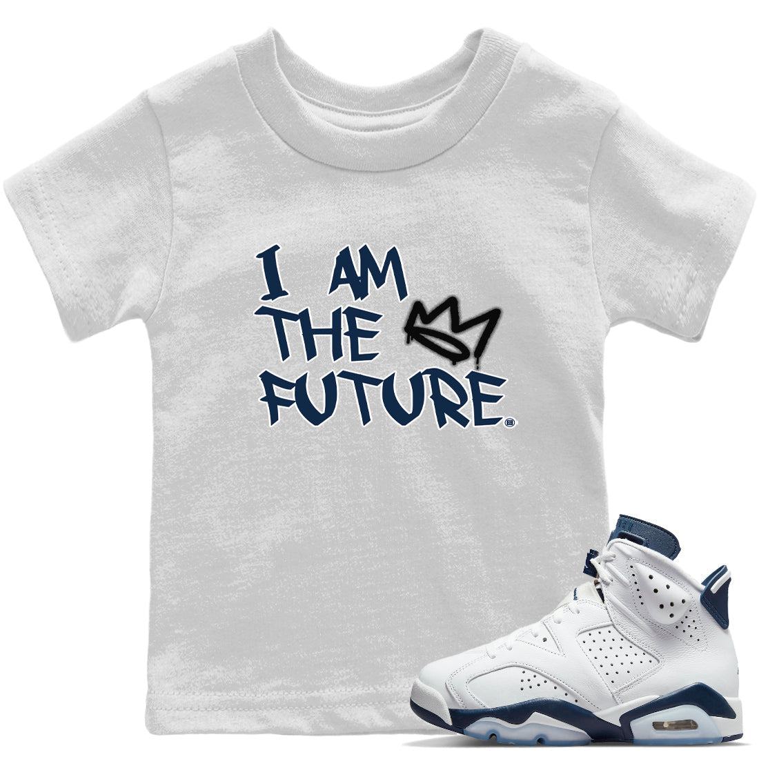Jordan 6 Midnight Navy Sneaker Matching T-Shirt I Am The Future Sneaker Tees Jordan 6 Midnight Navy Sneaker Release Tees Kids Shirts