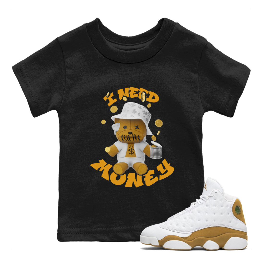Air Jordan 13 Wheat shirt to match jordans I Need Money Streetwear Sneaker Shirt AJ13 Wheat Drip Gear Zone Sneaker Matching Clothing Baby Toddler Black 1 T-Shirt