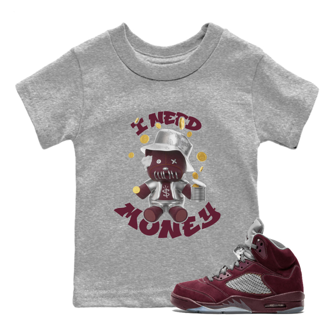 Air Jordan 5 Burgundy shirt to match jordans I Need Money Streetwear Sneaker Shirt AJ5 Burgundy Drip Gear Zone Sneaker Matching Clothing Baby Toddler Heather Grey 1 T-Shirt