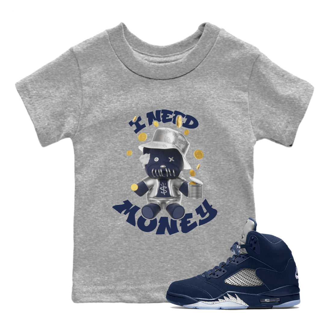 Air Jordan 5 Georgetown shirt to match jordans I Need Money Streetwear Sneaker Shirt AJ5 Georgetown Drip Gear Zone Sneaker Matching Clothing Baby Toddler Heather Grey 1 T-Shirt