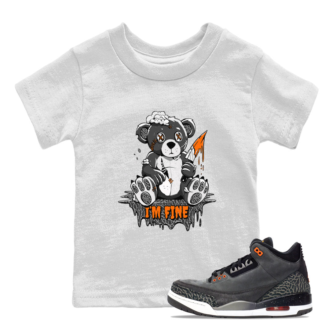 Jordan 3 Retro Fear AJ3 Grey shirt to match jordans I'm Fine sneaker tees Air Jordan 3 Fear Drip Gear Zone Baby Toddler White 1 T-Shirt