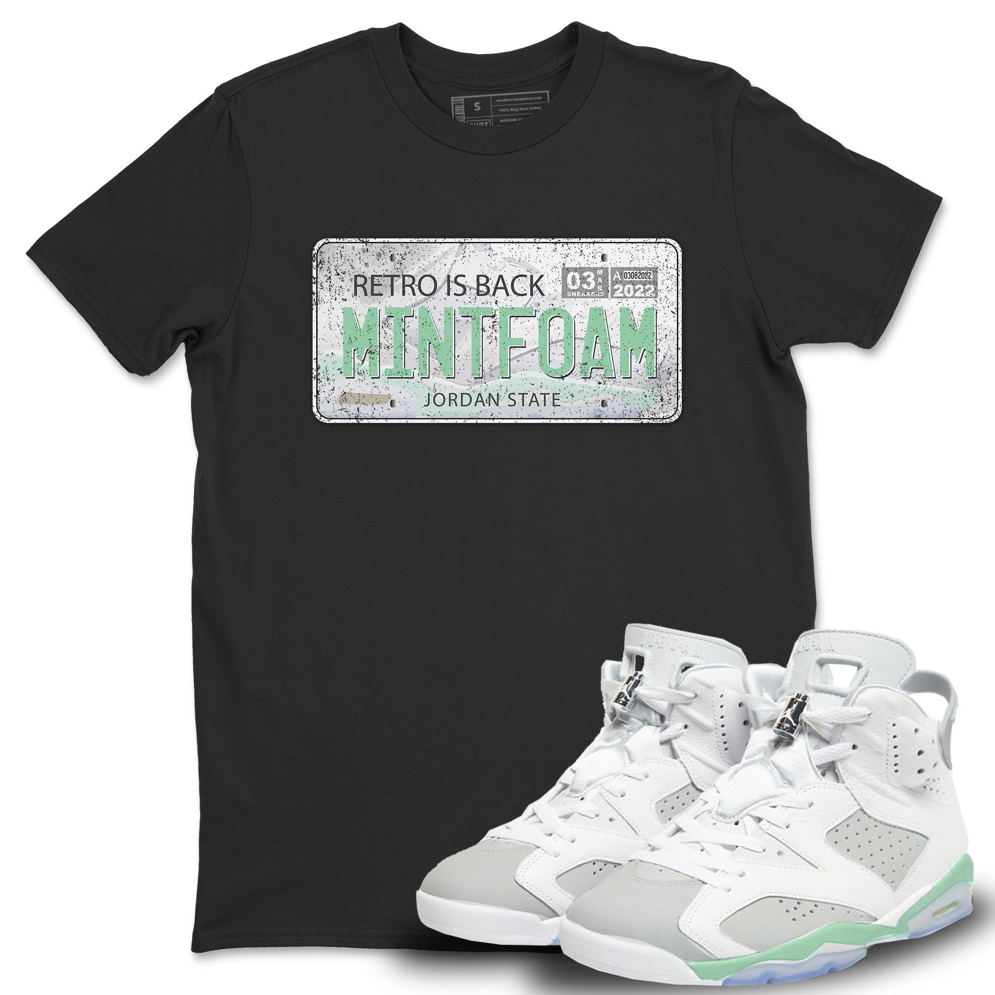 Jordan 6 Mint Foam Shirt To Match Jordans Jordan Plate Sneaker Tees Jordan 6 Mint Foam Drip Gear Zone Sneaker Matching Clothing Unisex Shirts