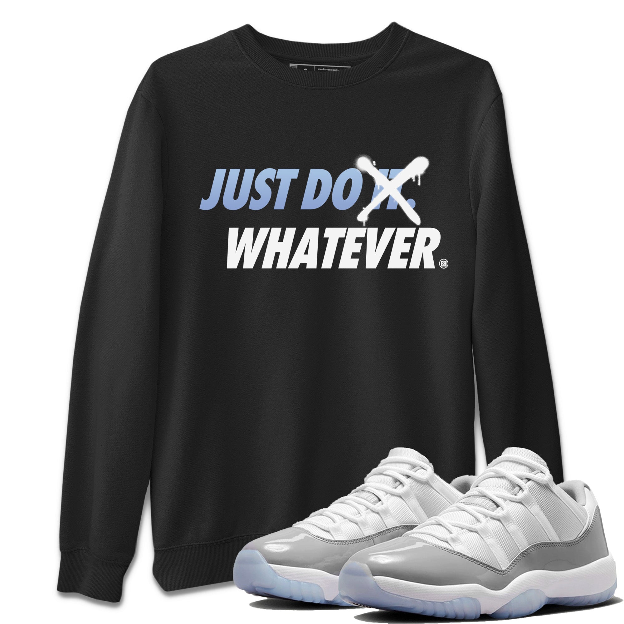 Air Jordan 11 White Cement Sneaker Match Tees Just Do Whatever Streetwear Sneaker Shirt Air Jordan 11 Cement Grey Sneaker Release Tees Unisex Shirts Black 1
