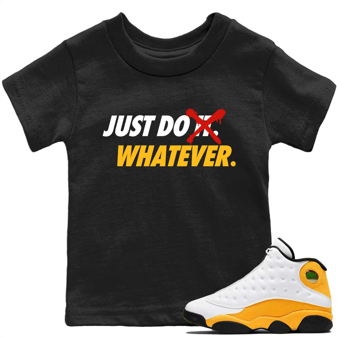 Jordan 13 Del Sol Sneaker Matching T-Shirt Just Do Whatever Sneaker Tees Jordan 13 Del Sol Sneaker Release Tees Kids Shirts