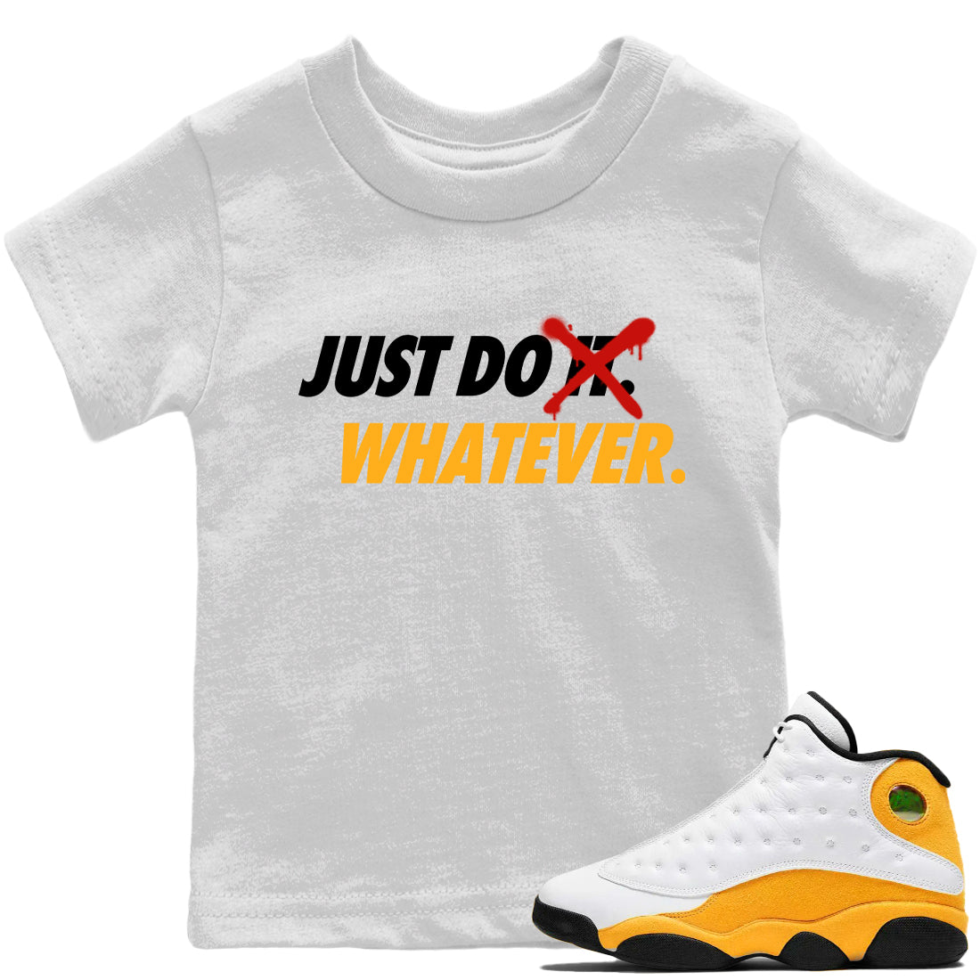 Jordan 13 Del Sol Sneaker Matching T-Shirt Just Do Whatever Sneaker Tees Jordan 13 Del Sol Sneaker Release Tees Kids Shirts