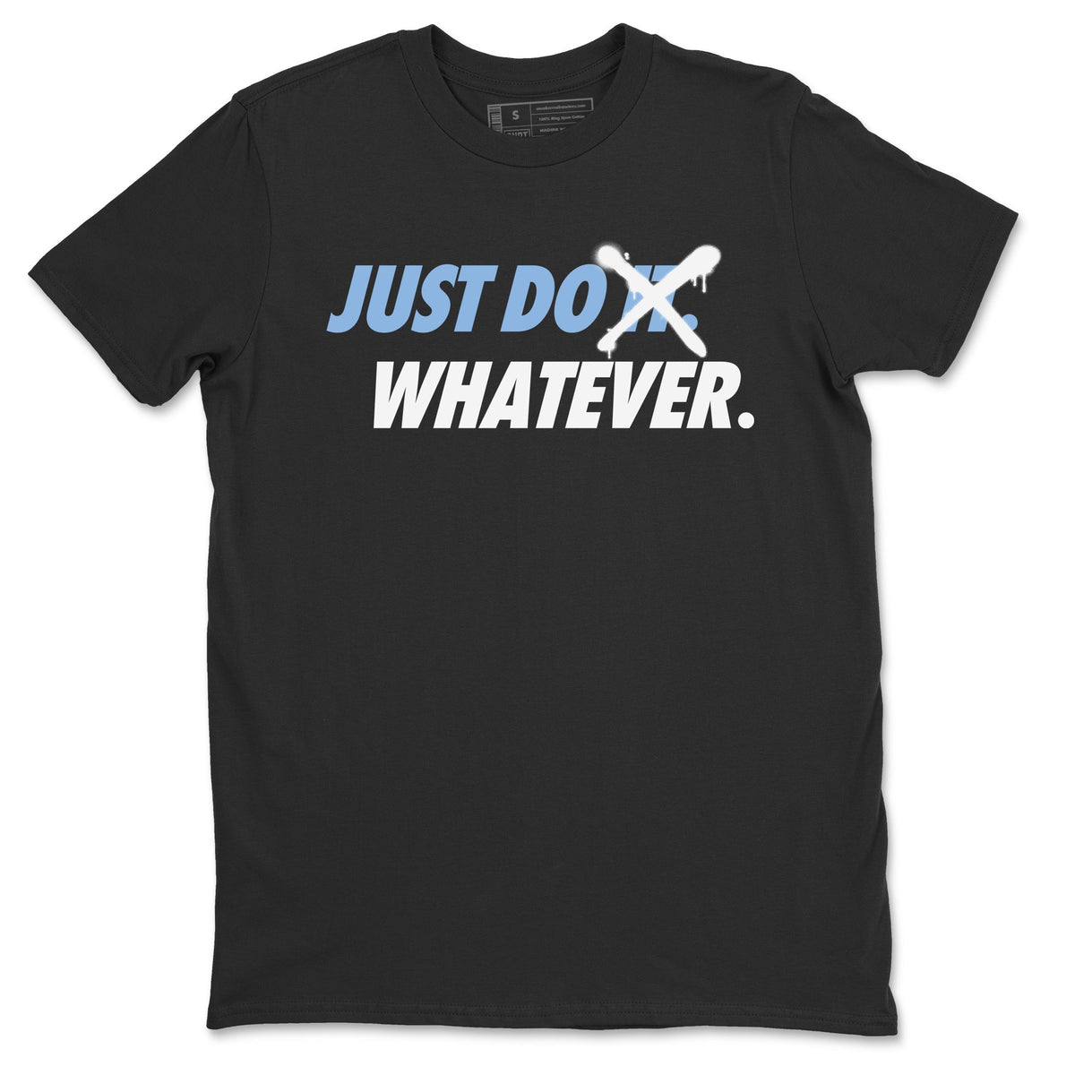 Jordan 6 UNC Shirt To Match Jordans Just Do Whatever Sneaker Tees Jordan 6 UNC Drip Gear Zone Sneaker Matching Clothing Unisex Shirts