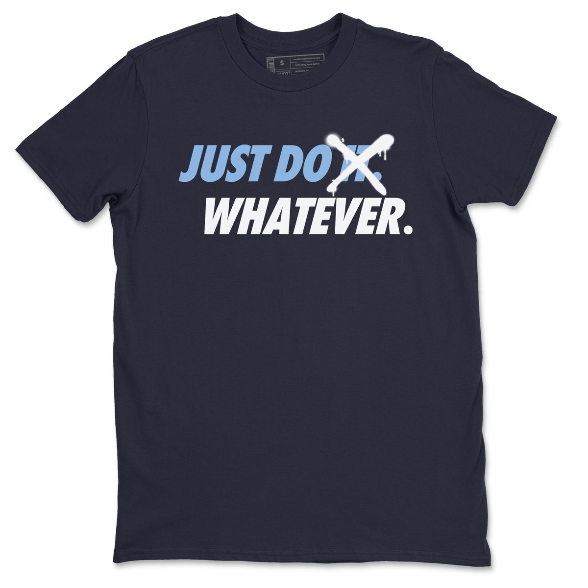 Jordan 6 UNC Shirt To Match Jordans Just Do Whatever Sneaker Tees Jordan 6 UNC Drip Gear Zone Sneaker Matching Clothing Unisex Shirts