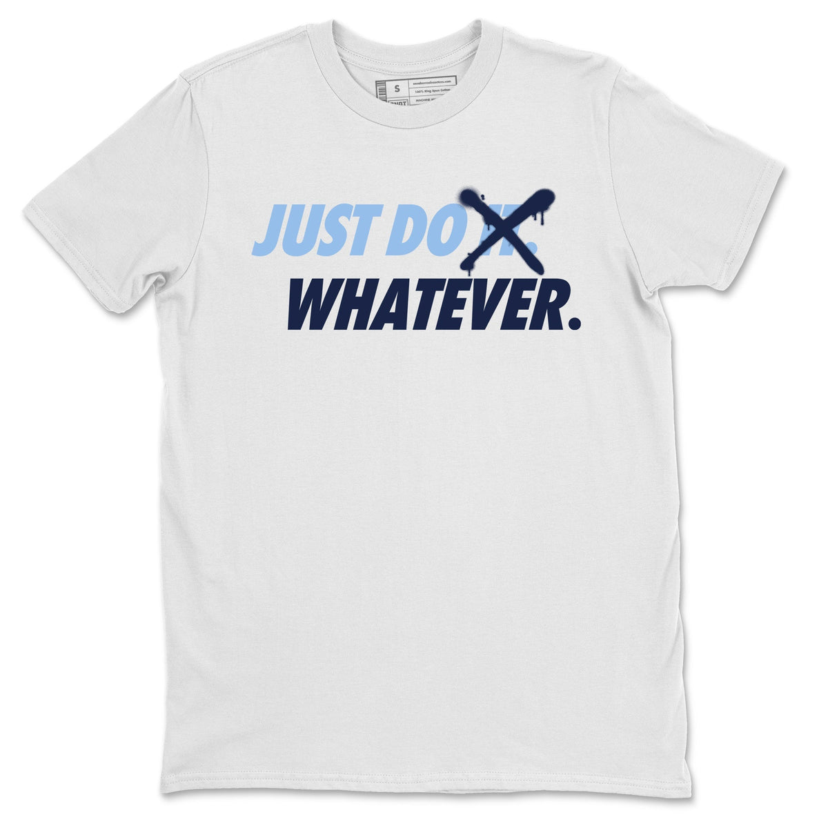 Jordan 6 UNC Shirt To Match Jordans Just Do Whatever Sneaker Tees Jordan 6 UNC Drip Gear Zone Sneaker Matching Clothing Unisex Shirts