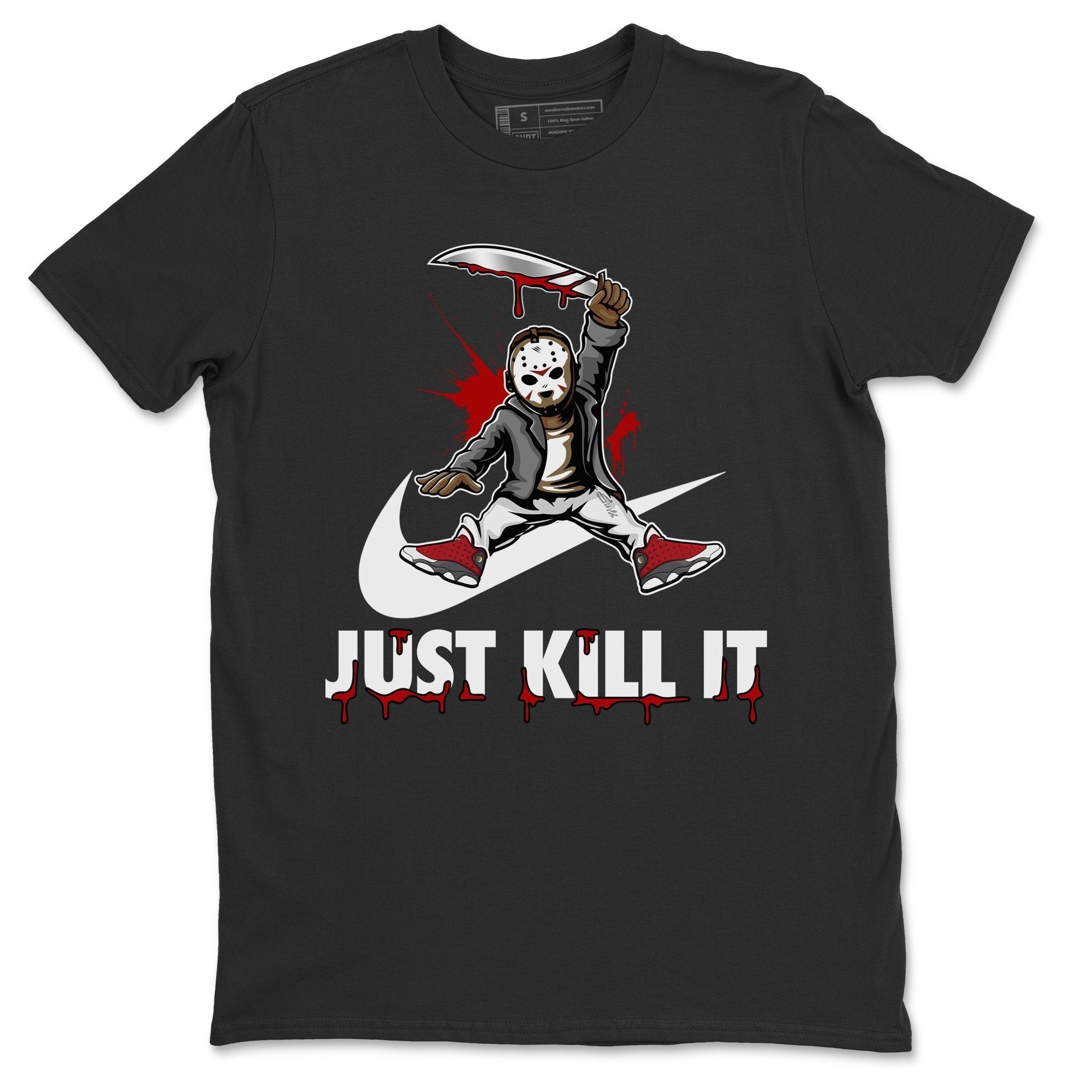 Jordan 13 Red Flint Shirt To Match Jordans Just Kill It Sneaker Tees Jordan 13 Red Flint Drip Gear Zone Sneaker Matching Clothing Unisex Shirts