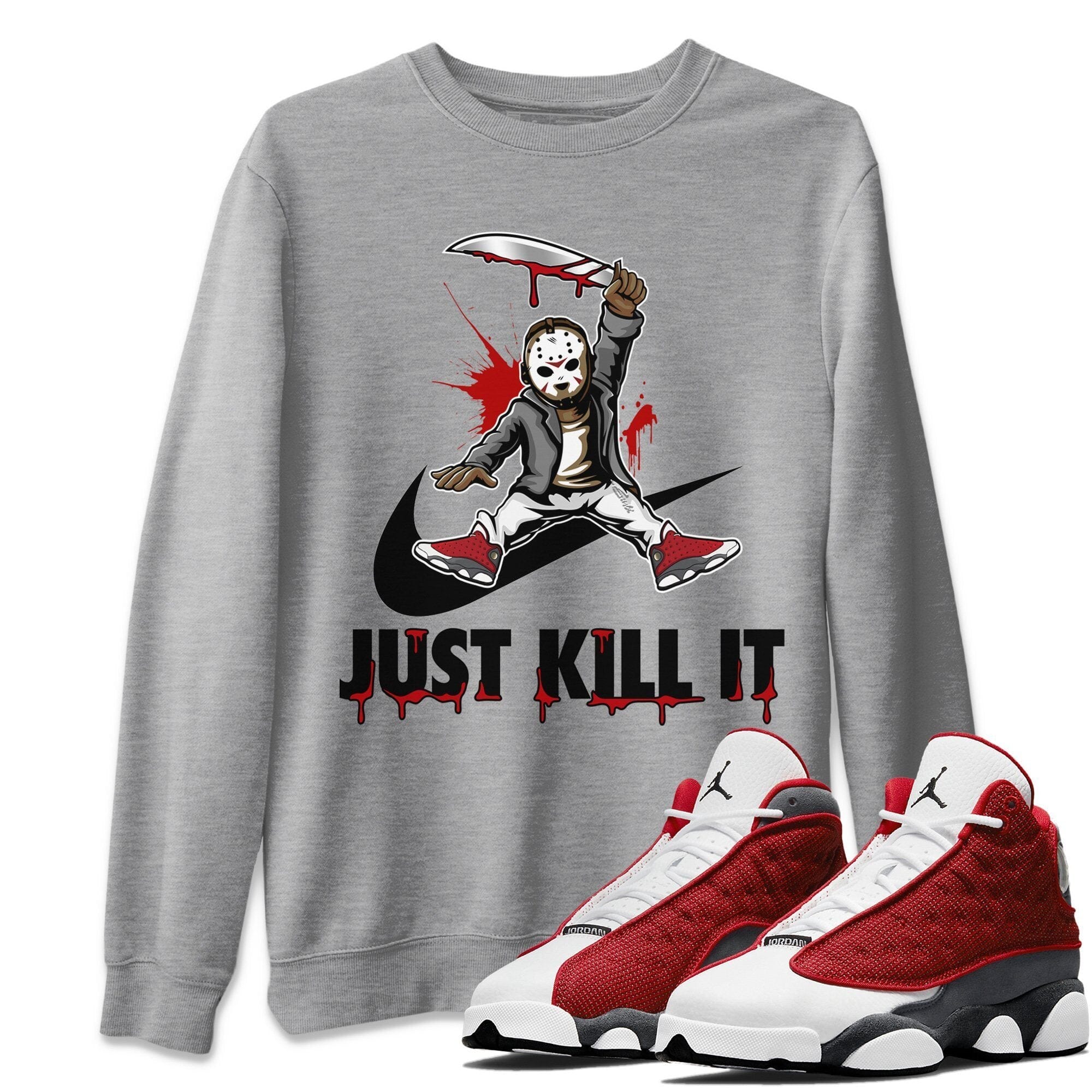 Jordan 13 Red Flint Shirt To Match Jordans Just Kill It Sneaker Tees Jordan 13 Red Flint Drip Gear Zone Sneaker Matching Clothing Unisex Shirts