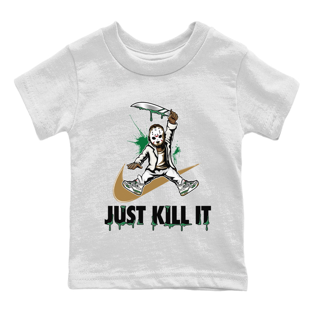 Air Jordan 4 Pine Green Sneaker Match Tees Just Kill It Streetwear Sneaker Shirt Nike SB Air Jordan 4 Pine Green Sneaker Release Tees Kids Shirts White 2