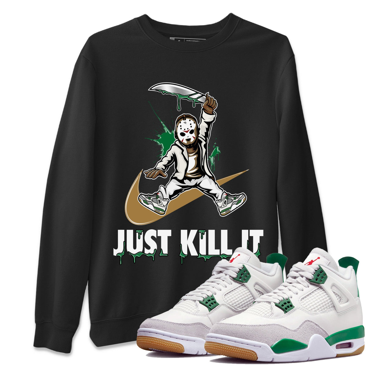 Air Jordan 4 Pine Green Just Kill It Crew Neck Streetwear Sneaker Shirt Nike SB Air Jordan 4 Pine Green Sneaker T-Shirts Washing and Care Tip