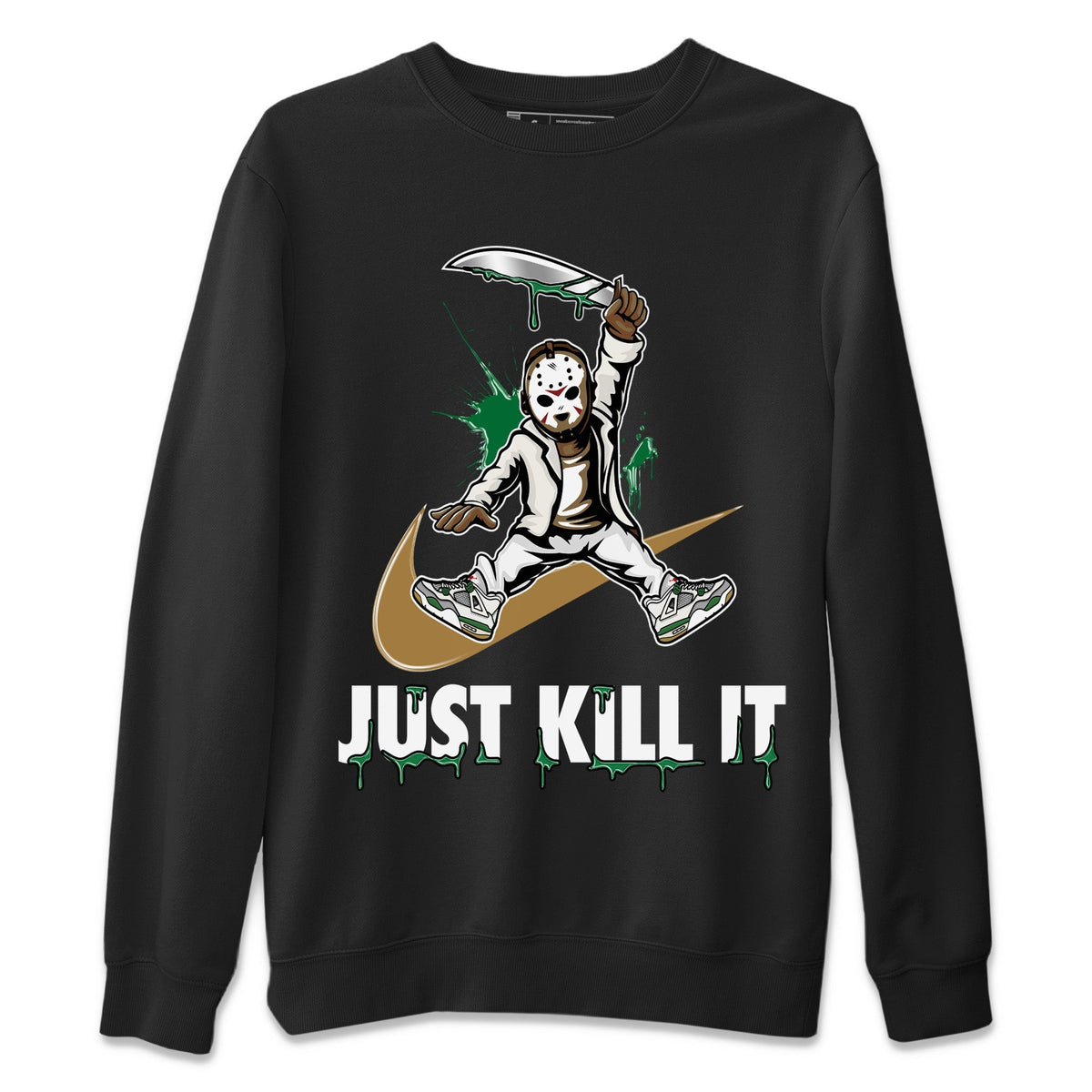 Air Jordan 4 Pine Green Sneaker Match Tees Just Kill It Streetwear Sneaker Shirt Nike SB Air Jordan 4 Pine Green Sneaker Release Tees Unisex Shirts Black 2