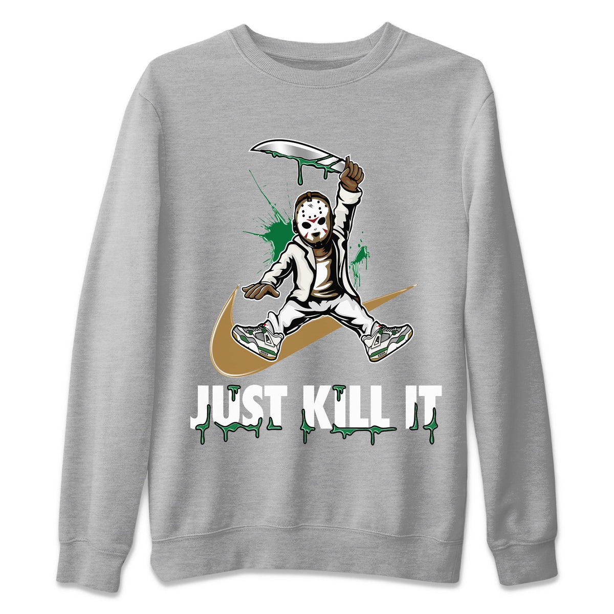 Air Jordan 4 Pine Green Sneaker Match Tees Just Kill It Streetwear Sneaker Shirt Nike SB Air Jordan 4 Pine Green Sneaker Release Tees Unisex Shirts Heather Grey 2