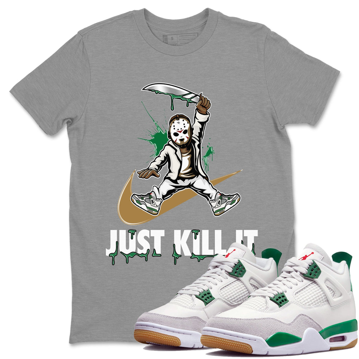 Air Jordan 4 Pine Green Just Kill It Crew Neck Streetwear Sneaker Shirt Nike SB Air Jordan 4 Pine Green Sneaker T-Shirts Size Chart