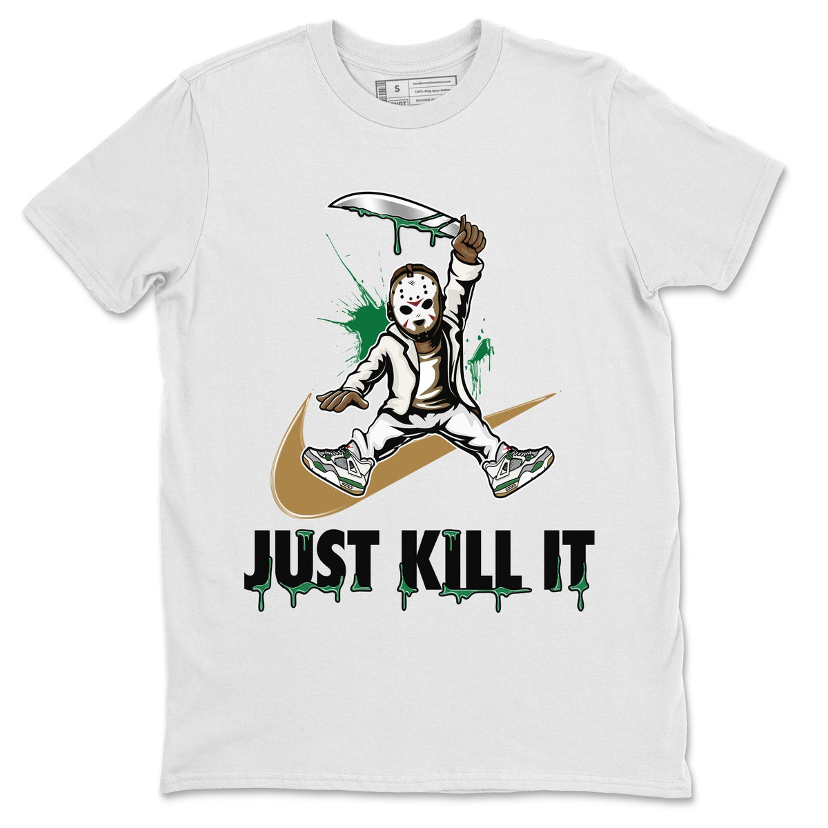 Air Jordan 4 Pine Green Sneaker Match Tees Just Kill It Streetwear Sneaker Shirt Nike SB Air Jordan 4 Pine Green Sneaker Release Tees Unisex Shirts White 2