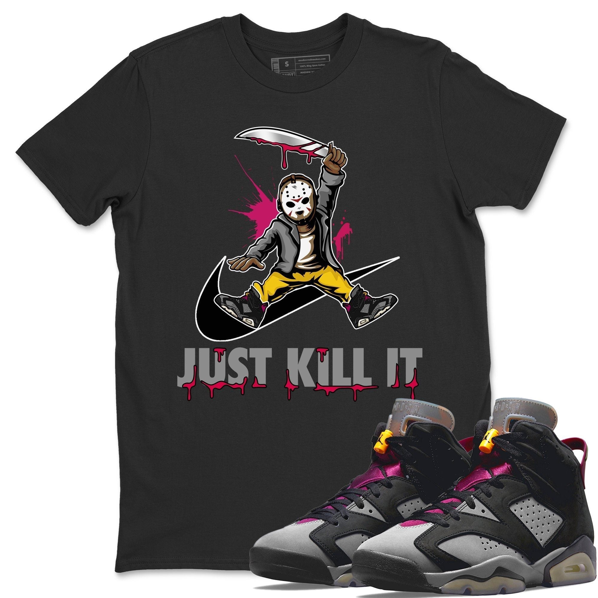 Jordan 6 Bordeaux Shirt To Match Jordans Just Kill It Sneaker Tees Jordan 6 Bordeaux Drip Gear Zone Sneaker Matching Clothing Unisex Shirts