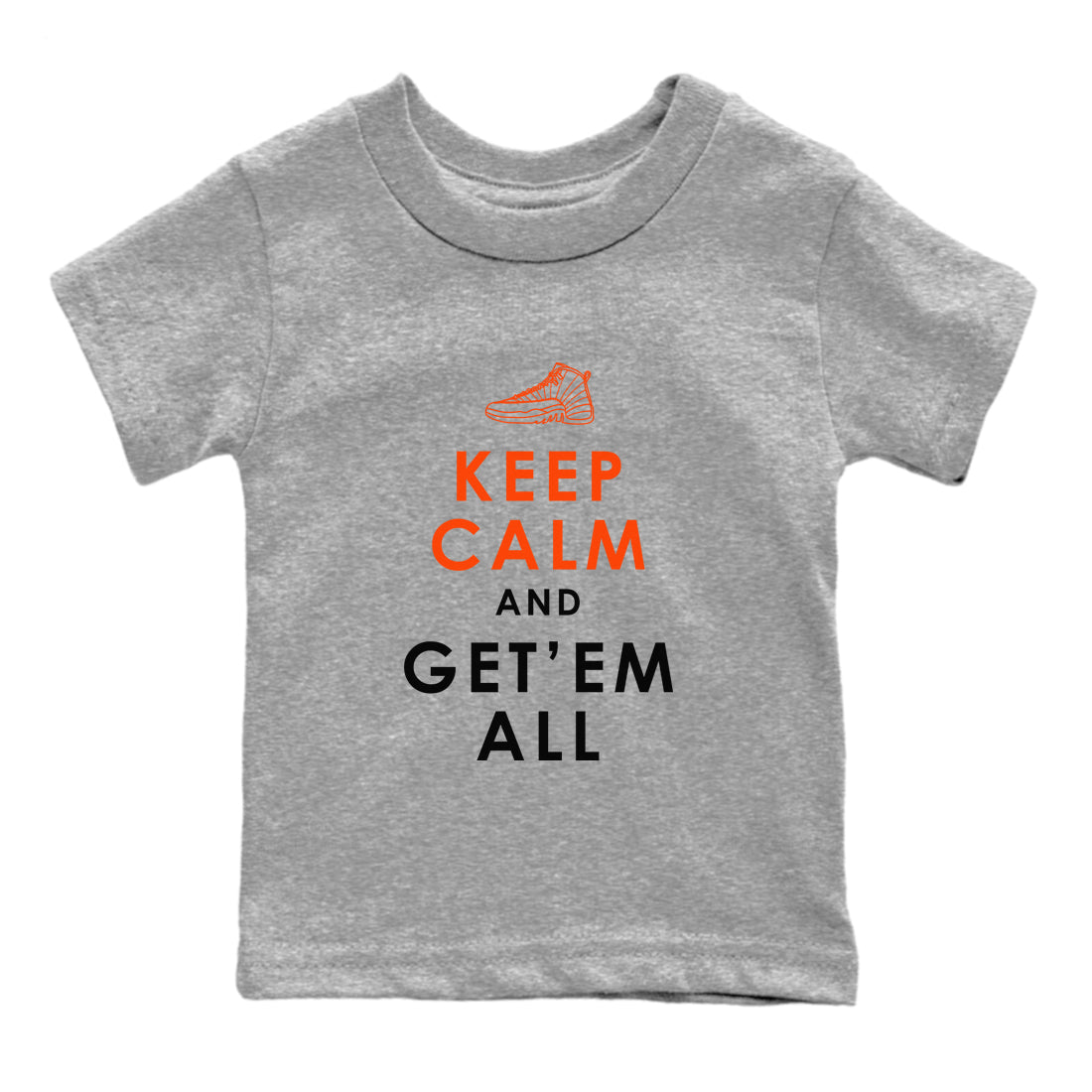 Air Jordan 12 Brilliant Orange Sneaker Match Tees Keep Calm And Getem All Streetwear Sneaker Shirt AJ12 Brilliant Orange Sneaker Release Tees Kids Shirts Heather Grey 2