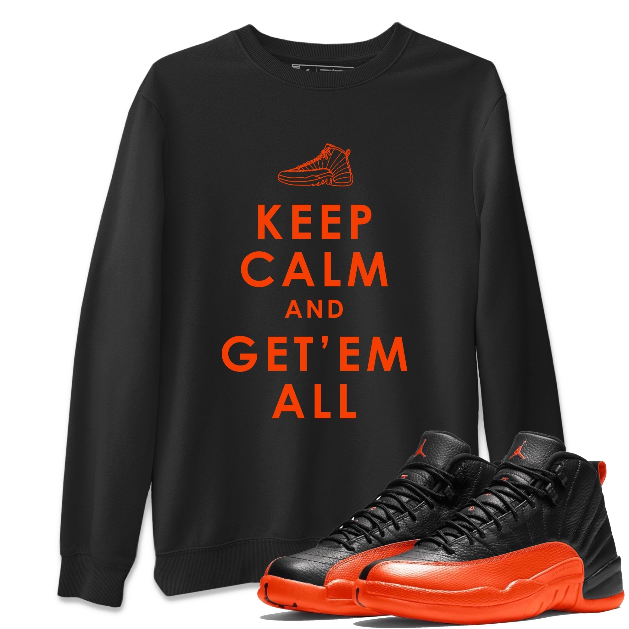 Air Jordan 12 Brilliant Orange Sneaker Match Tees Keep Calm And Getem All Streetwear Sneaker Shirt AJ12 Brilliant Orange Sneaker Release Tees Unisex Shirts Black 1