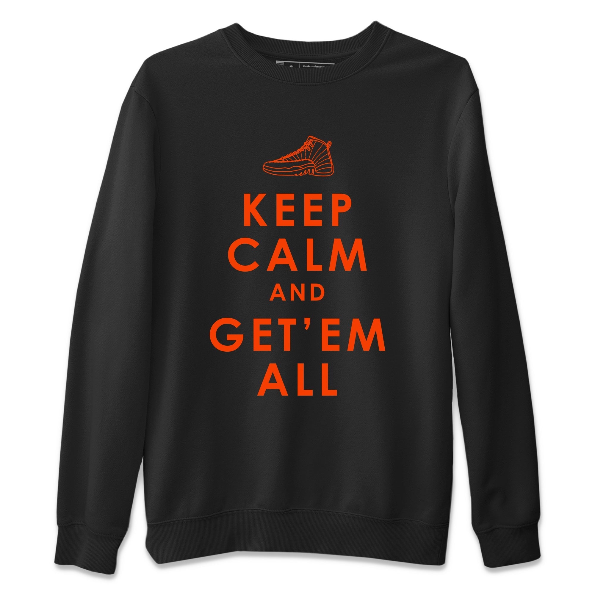 Air Jordan 12 Brilliant Orange Sneaker Match Tees Keep Calm And Getem All Streetwear Sneaker Shirt AJ12 Brilliant Orange Sneaker Release Tees Unisex Shirts Black 2