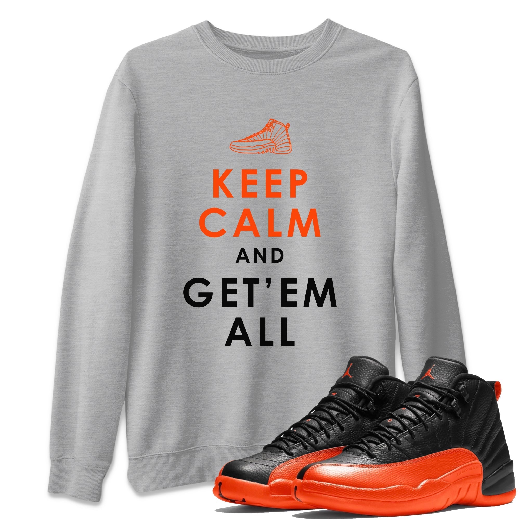 Air Jordan 12 Brilliant Orange Sneaker Match Tees Keep Calm And Getem All Streetwear Sneaker Shirt AJ12 Brilliant Orange Sneaker Release Tees Unisex Shirts Heather Grey 1