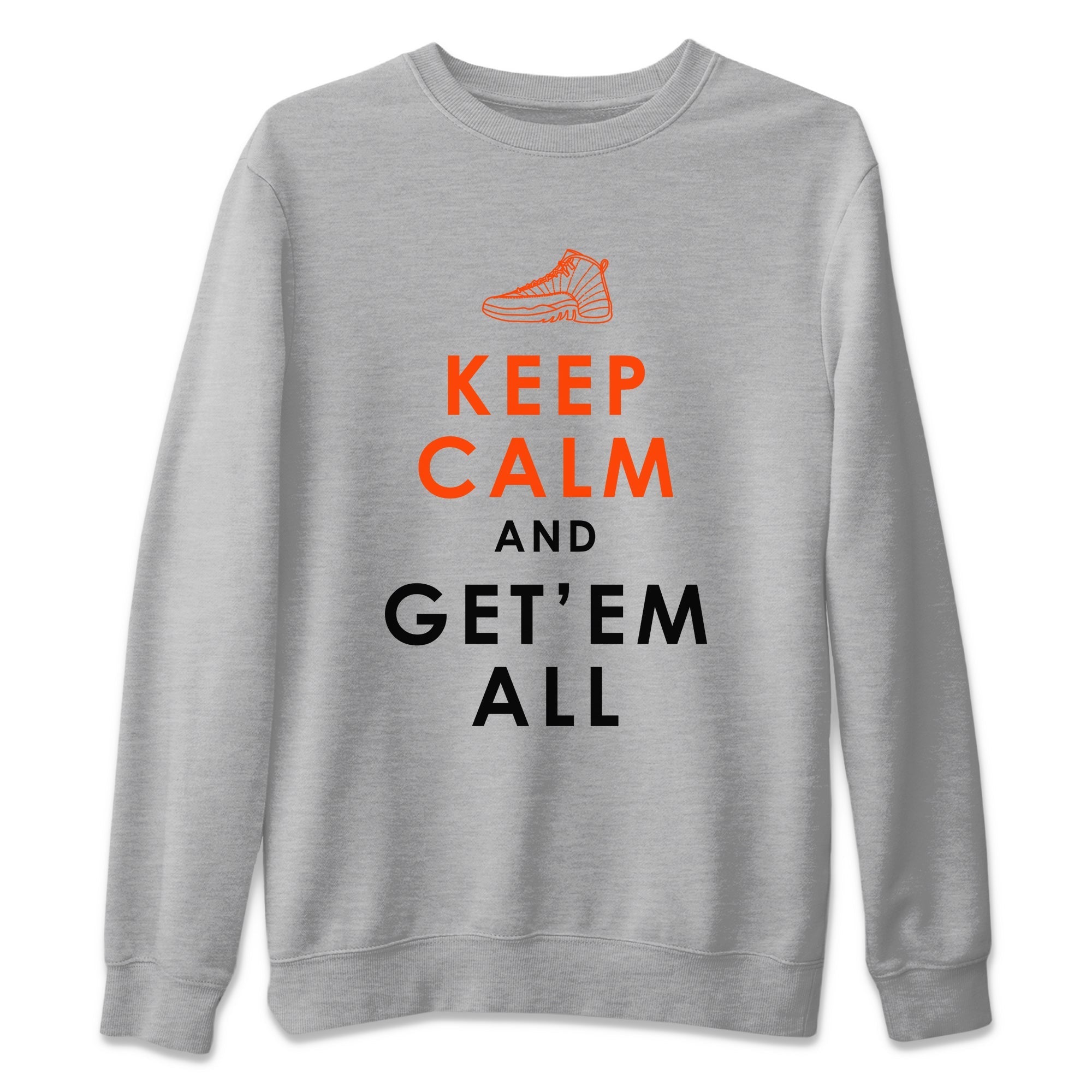 Air Jordan 12 Brilliant Orange Sneaker Match Tees Keep Calm And Getem All Streetwear Sneaker Shirt AJ12 Brilliant Orange Sneaker Release Tees Unisex Shirts Heather Grey 2
