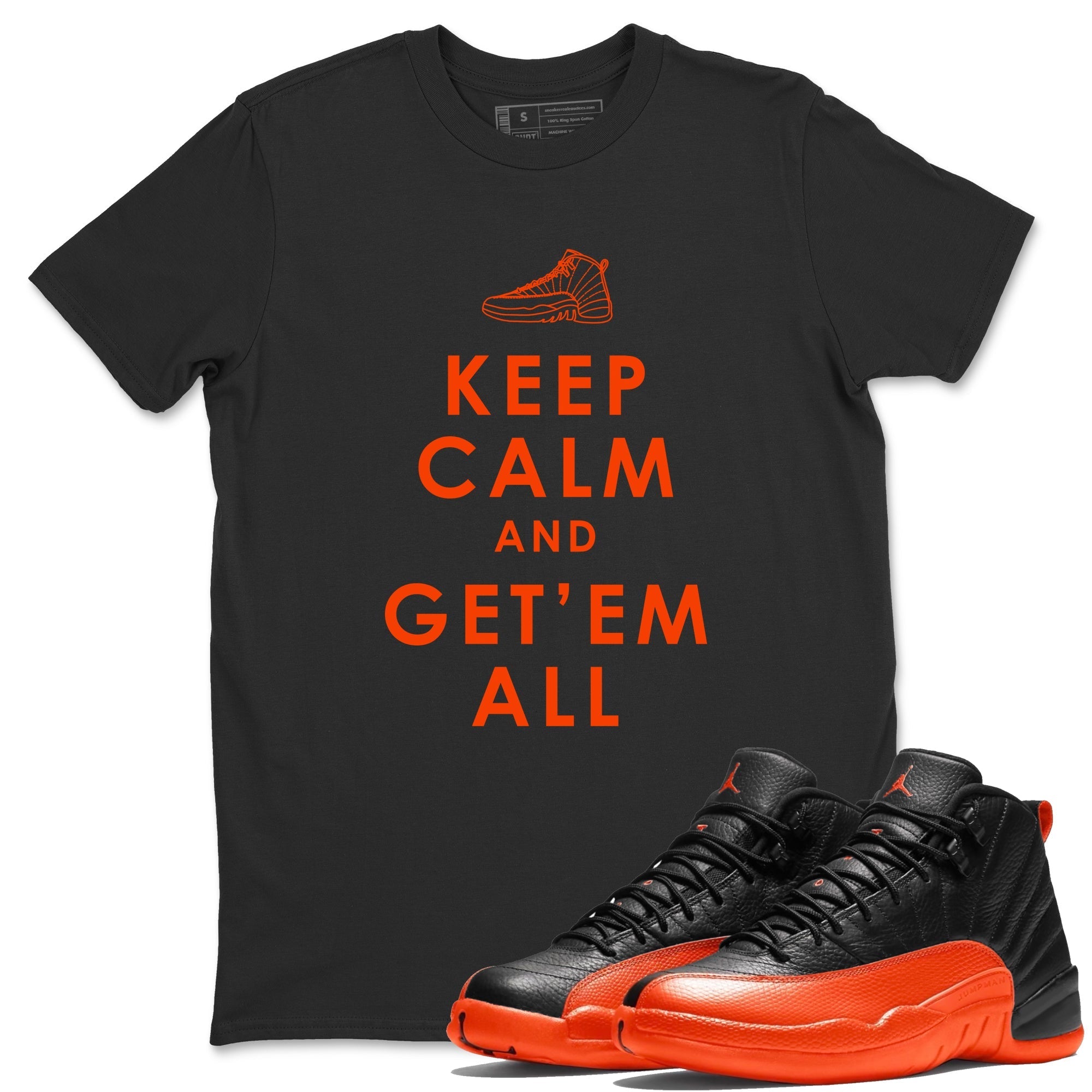 Air Jordan 12 Brilliant Orange Sneaker Match Tees Keep Calm And Getem All Streetwear Sneaker Shirt AJ12 Brilliant Orange Sneaker Release Tees Unisex Shirts Black 1