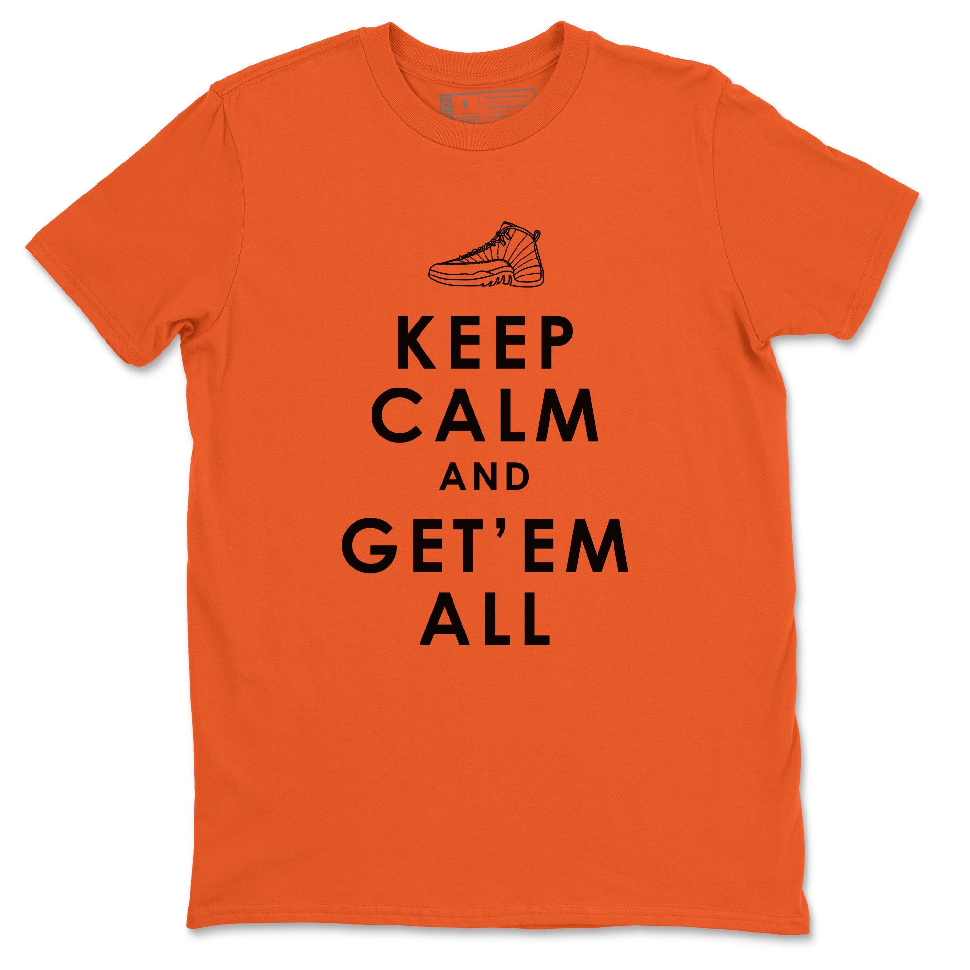 Air Jordan 12 Brilliant Orange Sneaker Match Tees Keep Calm And Getem All Streetwear Sneaker Shirt AJ12 Brilliant Orange Sneaker Release Tees Unisex Shirts Orange 2