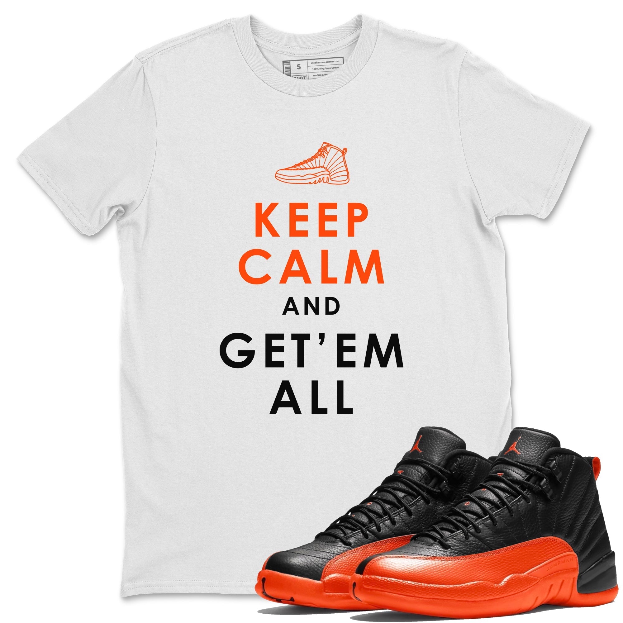 Air Jordan 12 Brilliant Orange Sneaker Match Tees Keep Calm And Getem All Streetwear Sneaker Shirt AJ12 Brilliant Orange Sneaker Release Tees Unisex Shirts White 1