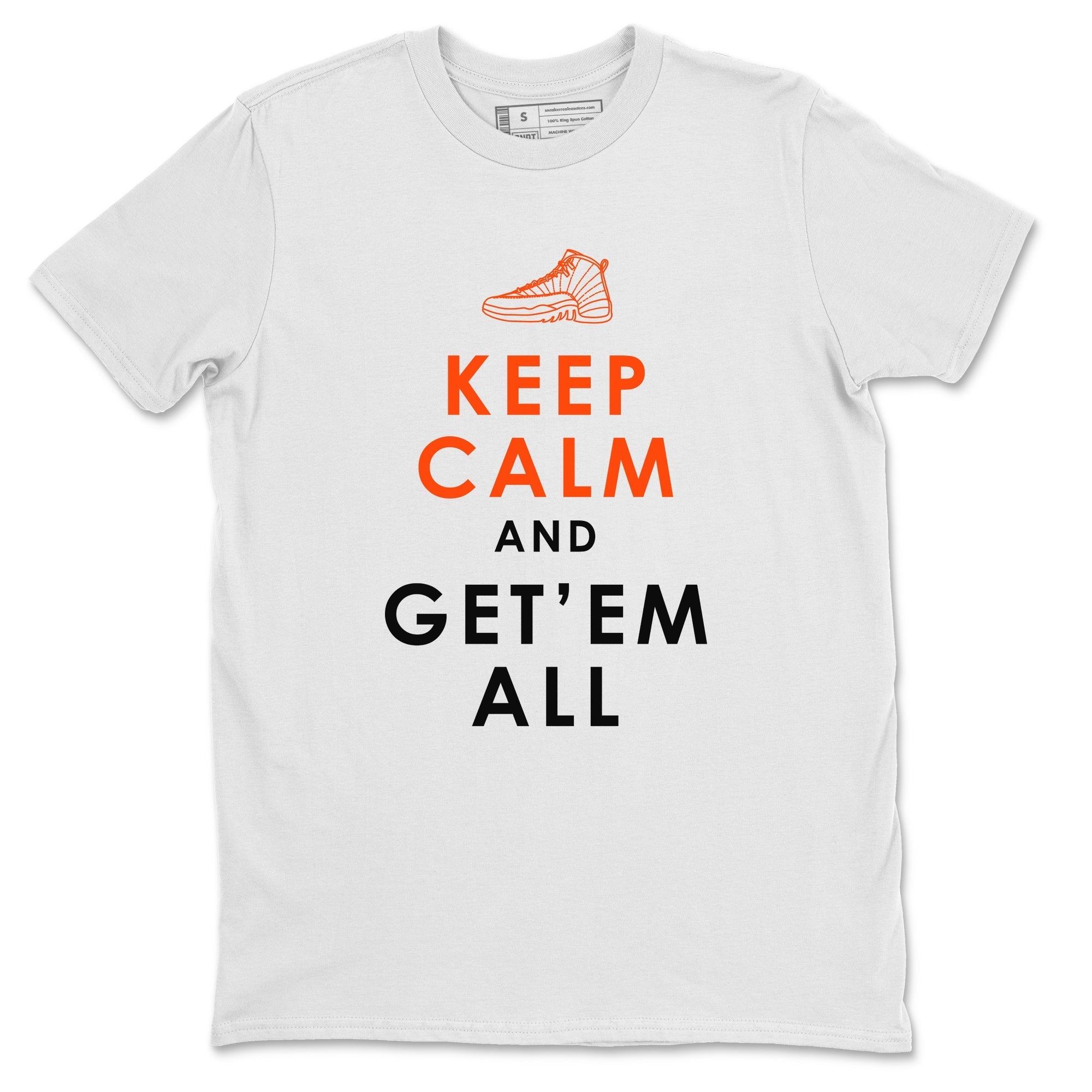 Air Jordan 12 Brilliant Orange Sneaker Match Tees Keep Calm And Getem All Streetwear Sneaker Shirt AJ12 Brilliant Orange Sneaker Release Tees Unisex Shirts White 2