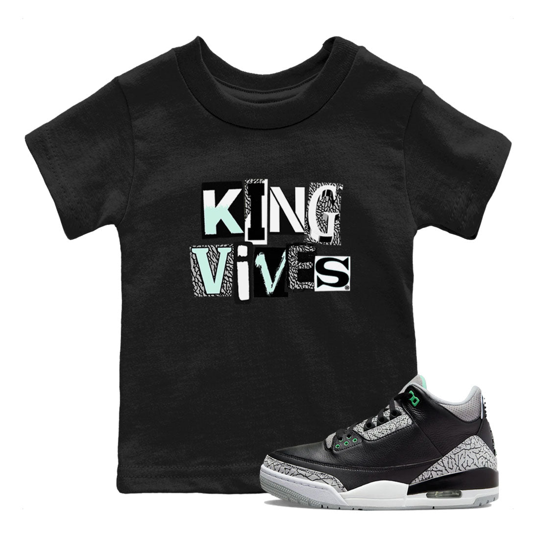 3s Green Glow shirt to match jordans King Vibes sneaker tees Air Jordan 3 Green Glow Drip Gear Zone baby toddler Black 1 cotton Shirt