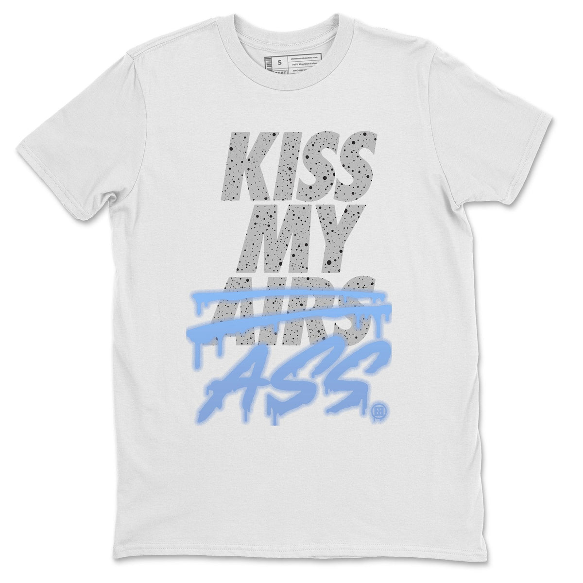 Jordan 4 University Blue Shirt To Match Jordans Kiss My Ass Sneaker Tees Jordan 4 University Blue Drip Gear Zone Sneaker Matching Clothing Unisex Shirts