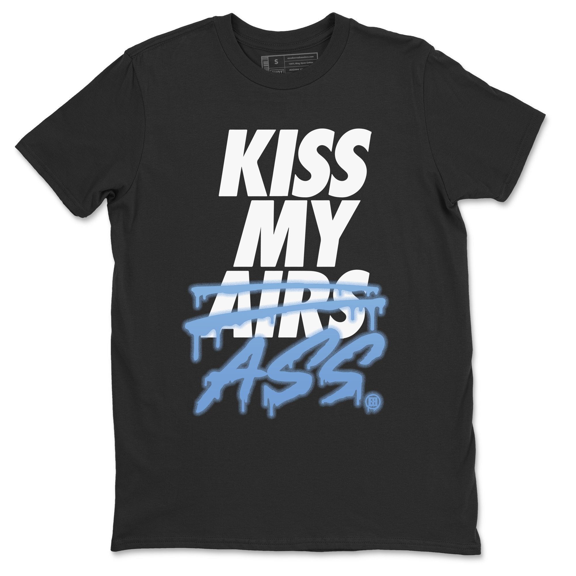 Jordan 1 University Blue Shirt To Match Jordans Kiss My Ass Sneaker Tees Jordan 1 University Blue Drip Gear Zone Sneaker Matching Clothing Unisex Shirts