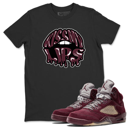 Air Jordan 5 Burgundy Sneaker Match Tees Kiss My Lips Sneaker Tees AJ5 Burgundy Sneaker Release Tees Unisex Shirts Black 1