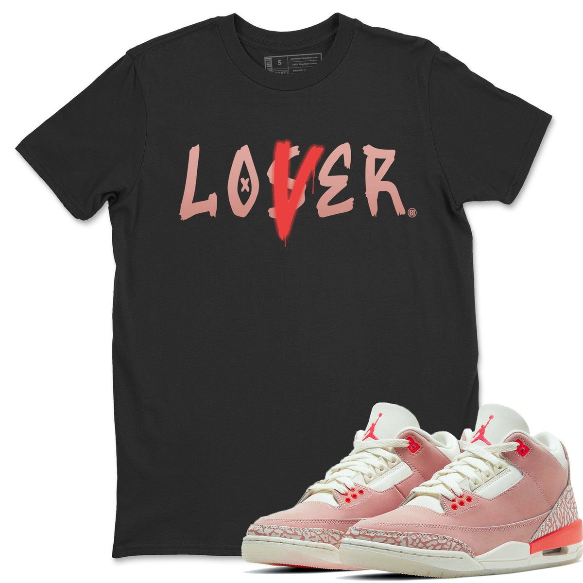 Jordan 3 Rust Pink Shirt To Match Jordans Loser Lover Sneaker Tees Jordan 3 Rust Pink Drip Gear Zone Sneaker Matching Clothing Unisex Shirts