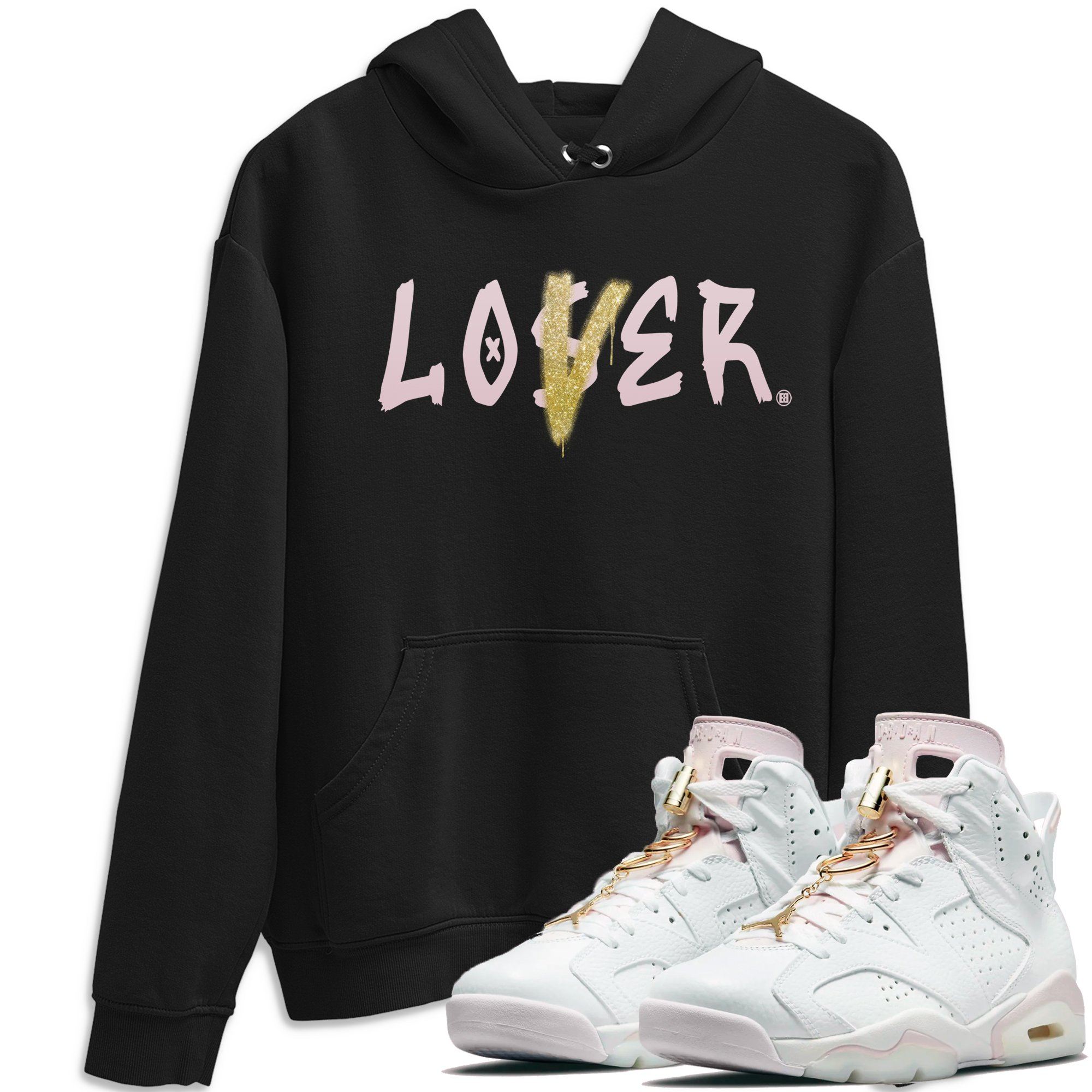 Jordan 6 Gold Hoops Shirt To Match Jordans Loser Lover Sneaker Tees Jordan 6 Gold Hoops Drip Gear Zone Sneaker Matching Clothing Unisex Shirts
