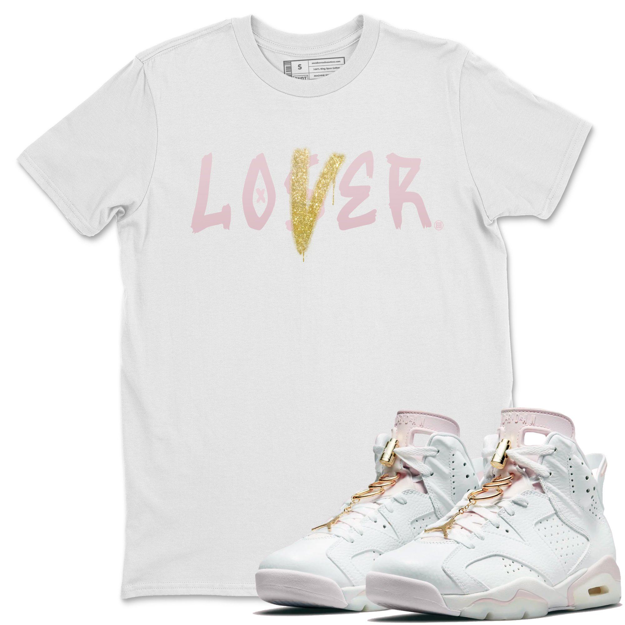 Jordan 6 Gold Hoops Shirt To Match Jordans Loser Lover Sneaker Tees Jordan 6 Gold Hoops Drip Gear Zone Sneaker Matching Clothing Unisex Shirts