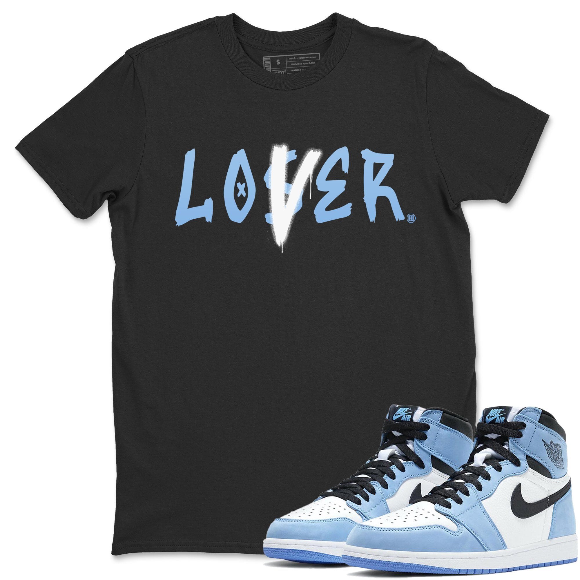 Jordan 1 University Blue Shirt To Match Jordans Loser Lover Sneaker Tees Jordan 1 University Blue Drip Gear Zone Sneaker Matching Clothing Unisex Shirts