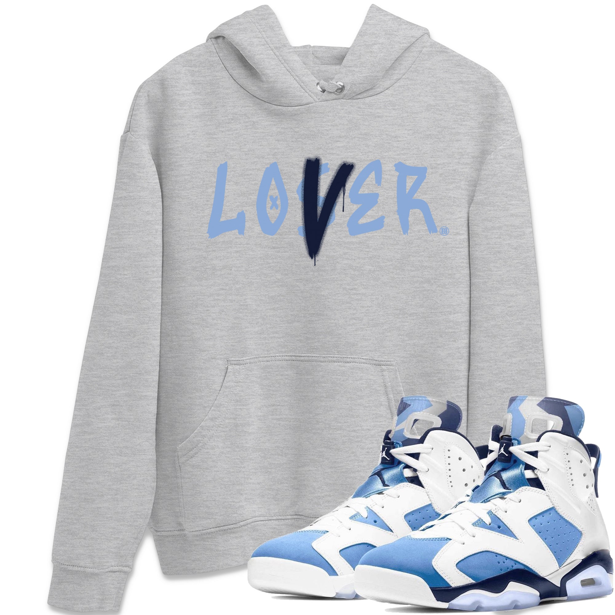 Jordan 6 UNC Shirt To Match Jordans Loser Lover Sneaker Tees Jordan 6 UNC Drip Gear Zone Sneaker Matching Clothing Unisex Shirts